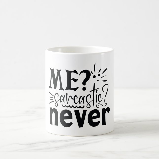 Me Sarcastic Never Coffee Mug (Center)