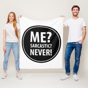 Me Sarcastic Never Fleece Blanket