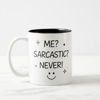 Me? Sarcastic? Never! – Funny Mug