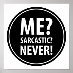 Me Sarcastic Never Poster