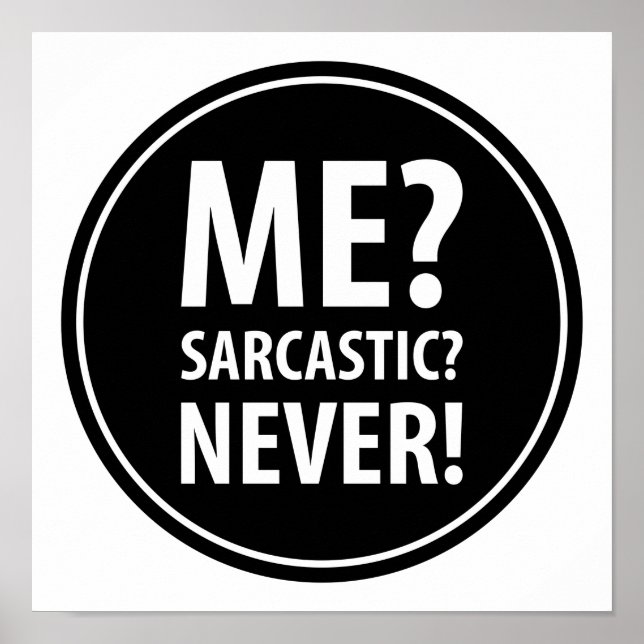 Me Sarcastic Never Poster (Front)