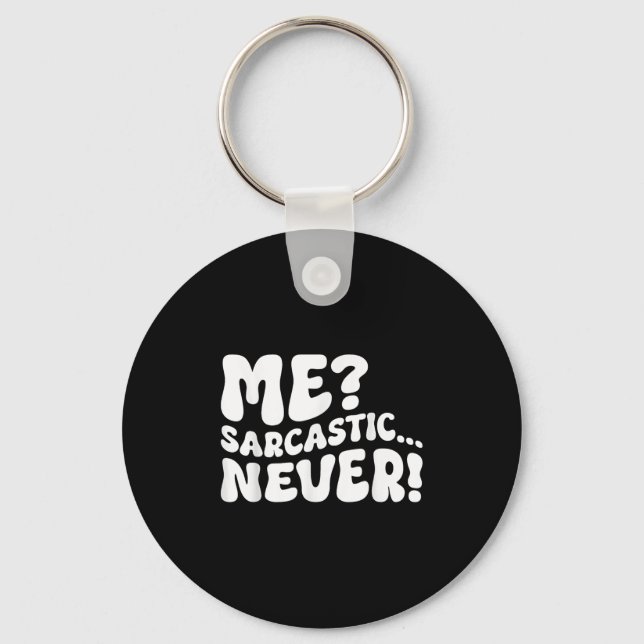 Me Sarcastic Never Sarcasm Humour Saying Quote Fun Key Ring (Front)