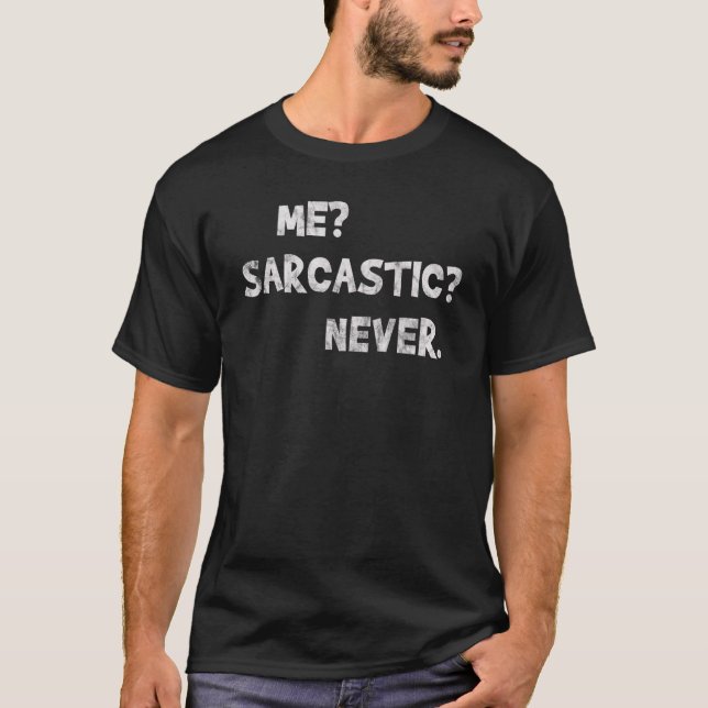Me Sarcastic Never Shirt - Funny (Front)