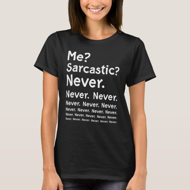 Me Sarcastic Never Shirt Lettering Funny Irony Sar (Front)