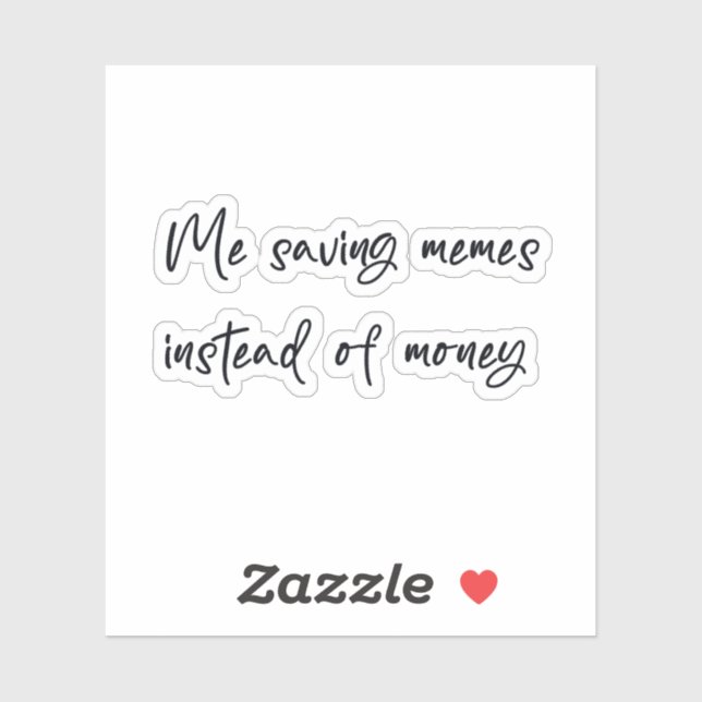 Me saving memes instead of money (Sheet)