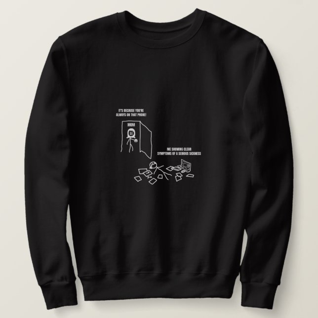 Me Showing Clear Symptoms Of Sickness Sweatshirt (Design Front)
