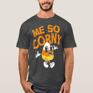 Me So Corny T-Shirt