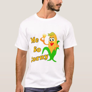 Me So Corny T-Shirt