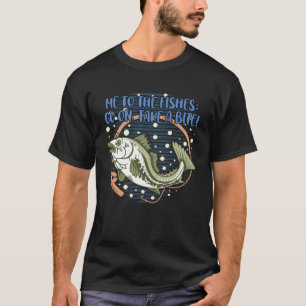 Me to the Fishes Bobber Freshwater Bobfloat River T-Shirt