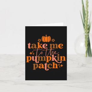 Me To The Pumpkin Patch Autumn Fall Thanksgiving R Card