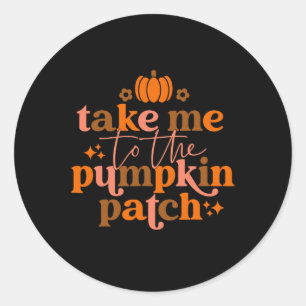 Me To The Pumpkin Patch Autumn Fall Thanksgiving R Classic Round Sticker
