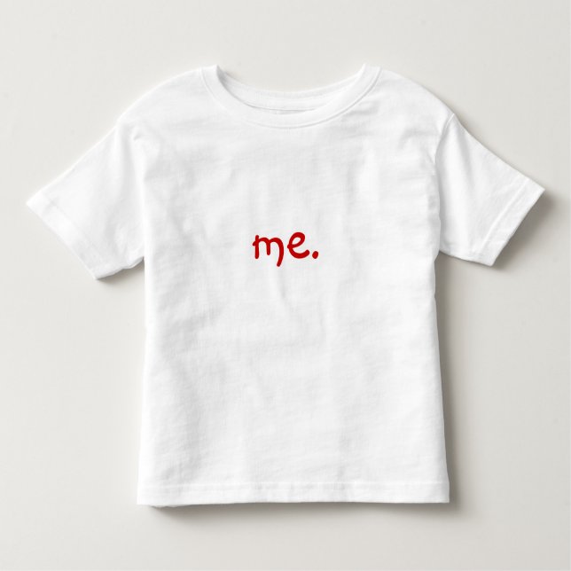 me. toddler T-Shirt (Front)