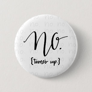 Me Too Movement Inspired No Times Up 6 Cm Round Badge