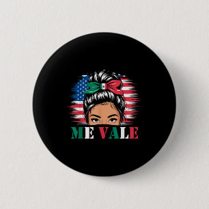 Me Vale Mexican Flag Latino Spanish Slang 6 Cm Round Badge