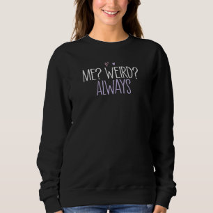Me Weird Always Mum Cute Coloured Heart Sweatshirt