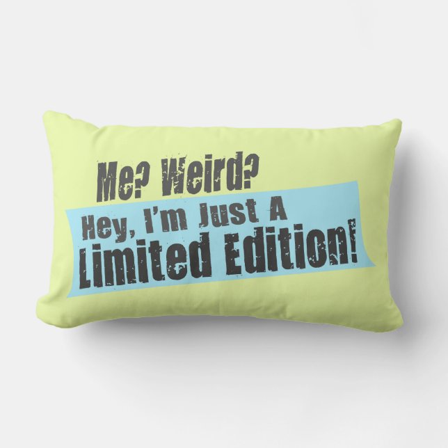 Me? Weird? I'm Just A Limited Edition Lumbar Cushion (Front)