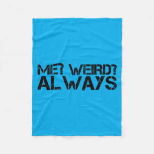 Me_ Weird_ Shirt Funny Weirdo Gift Igovernment Fleece Blanket