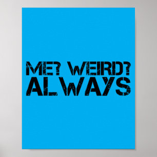 Me_ Weird_ Shirt Funny Weirdo Gift Igovernment Poster