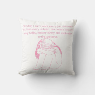 Me When I Can’t Do Everything Funny Relatable Girl Cushion