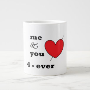 ME & YOU 4-EVER LARGE COFFEE MUG
