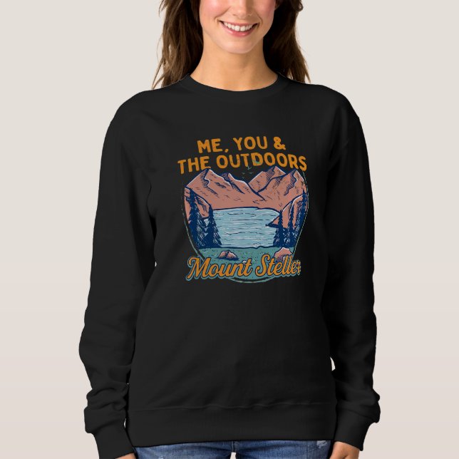Me You And The Outdoors Hiking Mount Steller Hiker Sweatshirt (Front)