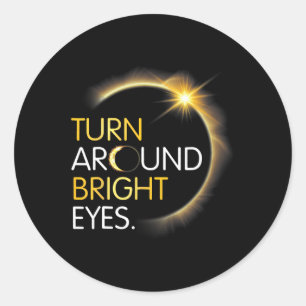 Me You Totality Solar Eclipse Turn Around Bright E Classic Round Sticker
