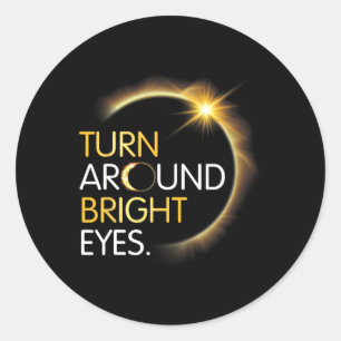 Me You Totality Solar Eclipse Turn Around Bright E Classic Round Sticker