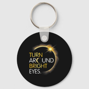 Me You Totality Solar Eclipse Turn Around Bright E Key Ring