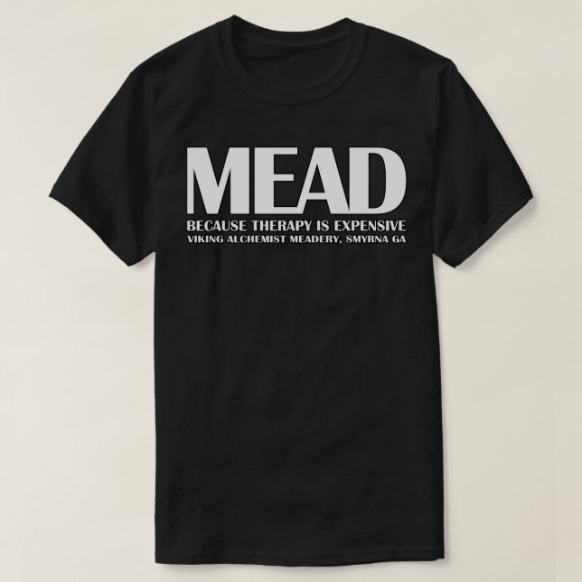 MEAD Because therapy is expensive T-Shirt (Design Front)