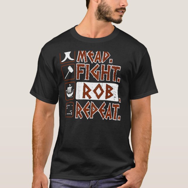 Mead Fight Rob Repeat Dragon Boat Vikings Viking T-Shirt (Front)