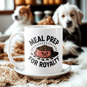 Meal Prep for Royalty Dog & Cat Humor Design Coffee Mug
