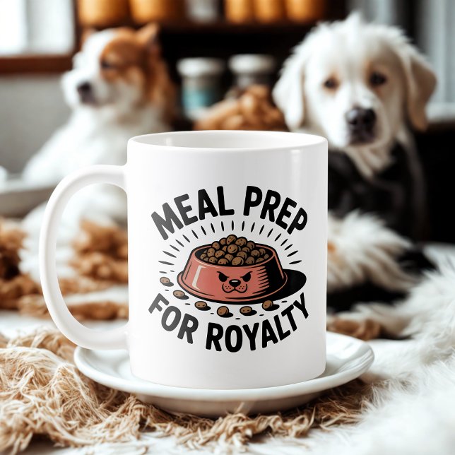 Meal Prep for Royalty | Dog & Cat Humor Design   Coffee Mug (Creator Uploaded)