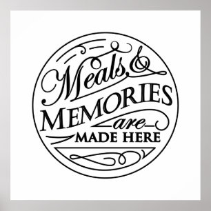 Meals and Memories are made here quote design Poster