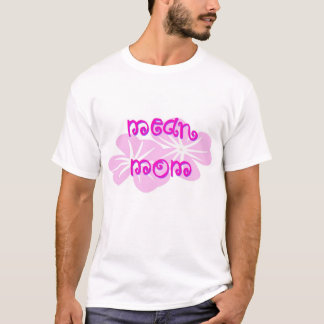 Mean Mum - design 03 T-Shirt