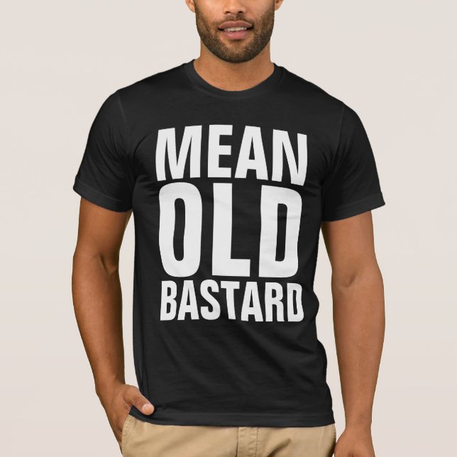 MEAN OLD BASTARD MENS OVER THE HILL T-SHIRTS (Front)