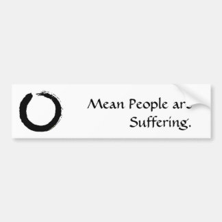 Mean People are Suffering - Customised Bumper Sticker