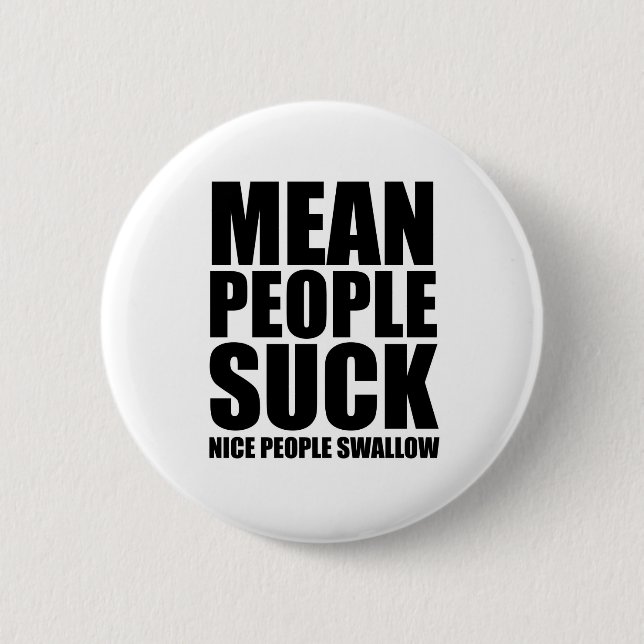Mean people suck 6 cm round badge (Front)