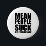 Mean people suck 6 cm round badge<br><div class="desc"></div>