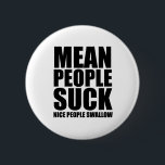 Mean people suck 6 cm round badge<br><div class="desc"></div>