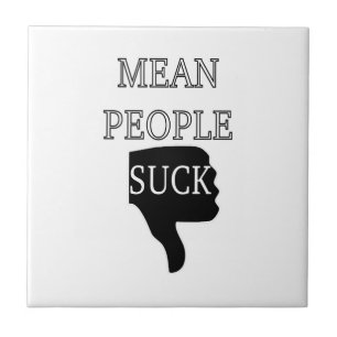 Mean People Suck Ceramic Tile