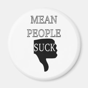 Mean People Suck Magnet