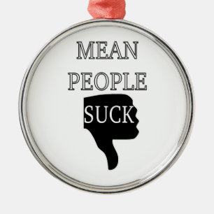 Mean People Suck Metal Ornament