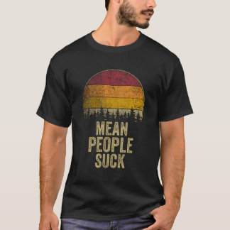 Mean People Suck Retro Style Funny Saying Humour J T-Shirt