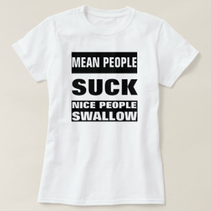 MEAN PEOPLE SUCK T-Shirt