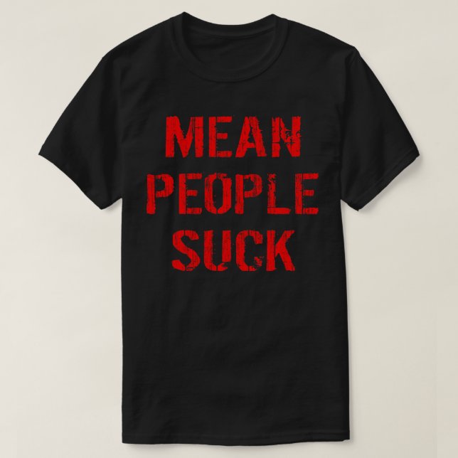 Mean People Suck T-Shirt (Design Front)