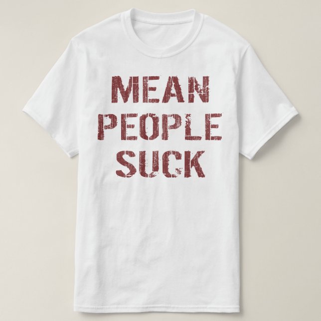 Mean People Suck T-Shirt (Design Front)