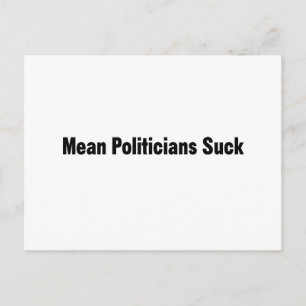 Mean Politicians Suck Postcard