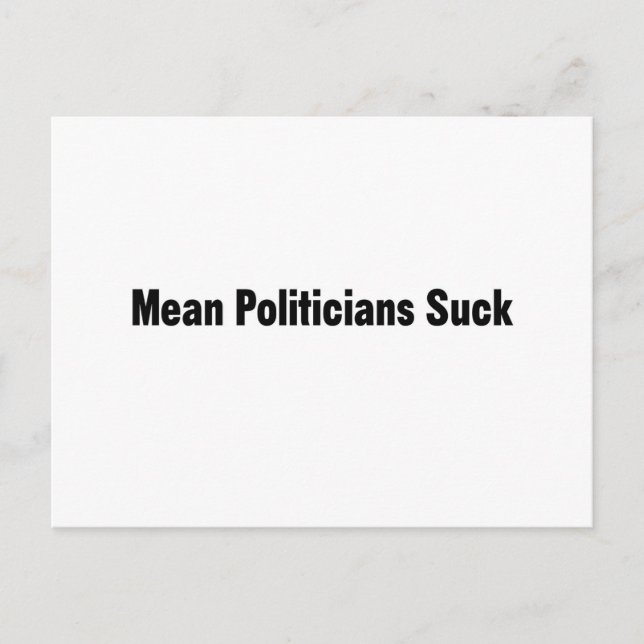 Mean Politicians Suck Postcard (Front)