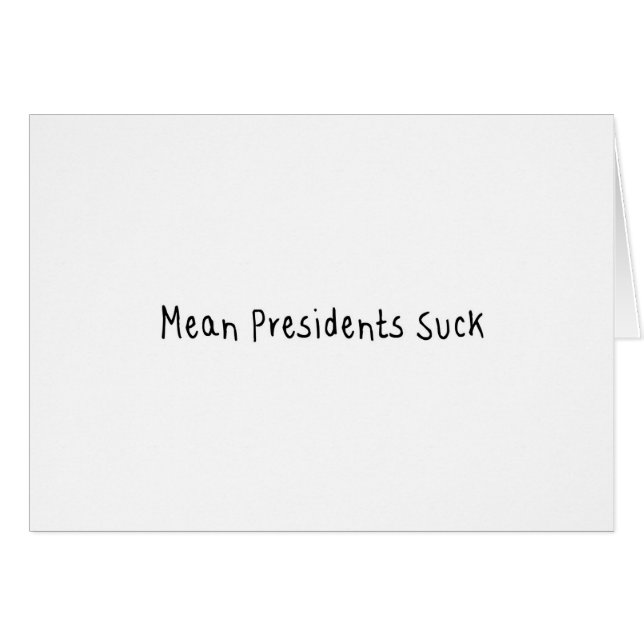 Mean Presidents Suck (Front Horizontal)