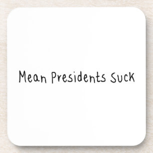 Mean Presidents Suck Coaster